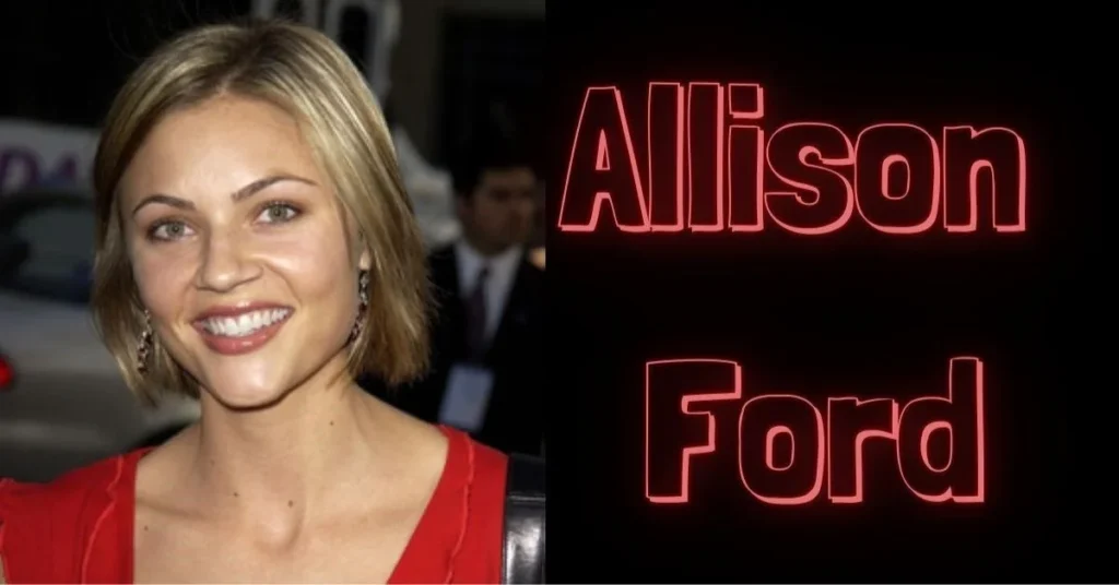 Allison Ford: A Hollywood Journey from Screen to Privacy Allison Ford